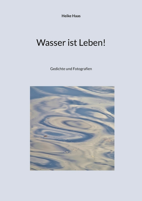 Wasser ist Leben! - Heike Haas