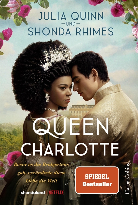 Queen Charlotte &ndash; Bevor es die Bridgertons gab, ver&auml;nderte diese Liebe die Welt - Julia Quinn, Shonda Rhimes