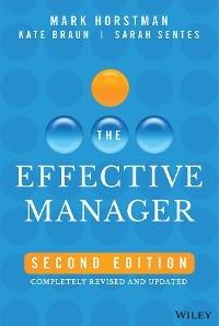 The Effective Manager - Mark Horstman, Kate Braun, Sarah Sentes