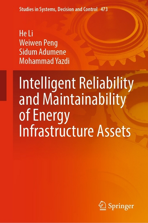 Intelligent Reliability and Maintainability of Energy Infrastructure Assets -  He Li,  Weiwen Peng,  Sidum Adumene,  Mohammad Yazdi