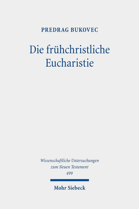 Die fr&uuml;hchristliche Eucharistie -  Predrag Bukovec