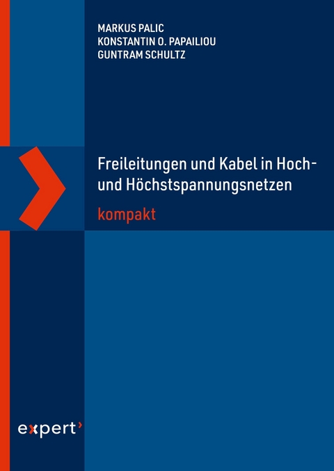 Freileitungen und Kabel in Hoch- und H&ouml;chstspannungsnetzen kompakt - Markus Palic, Konstantin O. Papailiou, Guntram Schultz