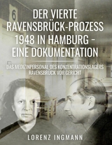 Der vierte Ravensbr&uuml;ck-Prozess 1948 in Hamburg - eine Dokumentation - Lorenz Ingmann