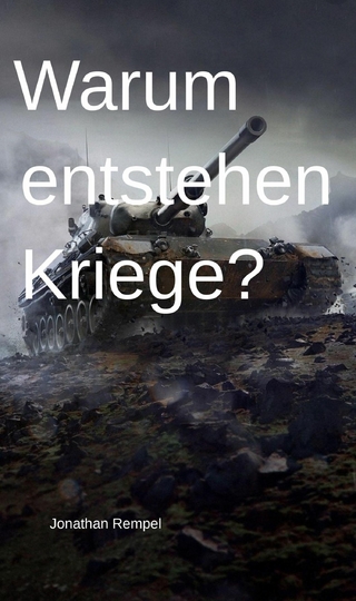 Warum entstehen Kriege?
