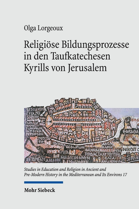 Religi&ouml;se Bildungsprozesse in den Taufkatechesen Kyrills von Jerusalem -  Olga Lorgeoux