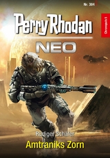 Perry Rhodan Neo 304: Amtraniks Zorn -  R&uuml;diger Sch&auml;fer