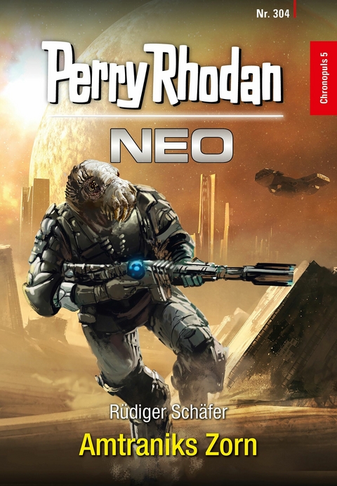 Perry Rhodan Neo 304: Amtraniks Zorn -  R&uuml;diger Sch&auml;fer
