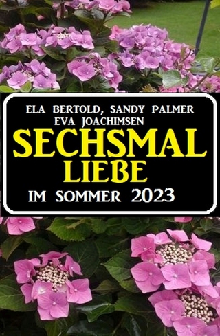 Sechsmal Liebe im Sommer 2023