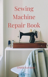 Sewing Machine Repair Book - Chand Kumawat