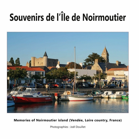 Souvenirs de l'&Icirc;le de Noirmoutier -  Joel Douillet