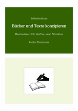 Selbstlernkurs: B&uuml;cher und Texte konzipieren -  Heike Thormann