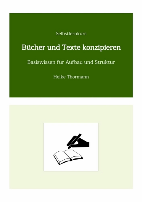 Selbstlernkurs: B&uuml;cher und Texte konzipieren -  Heike Thormann