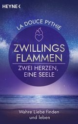 Zwillingsflammen &ndash; Zwei Herzen, eine Seele - La Douce Pythie