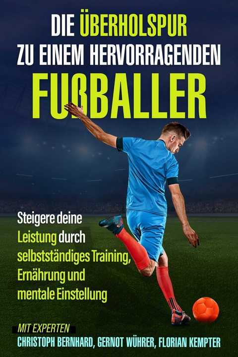 Die &Uuml;berholspur zu einem hervorragenden Fu&szlig;baller -  Christoph Bernhard,  Gernot W&uuml;hrer
