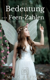 Die Bedeutung der Elfen-Zahlen -  Marc Arnold
