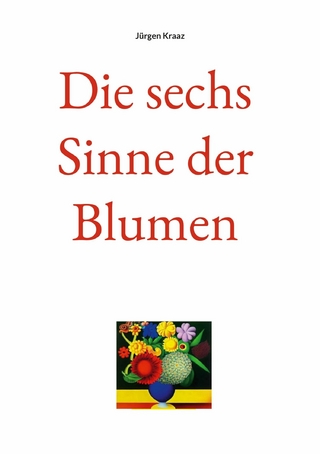 Die sechs Sinne der Blumen
