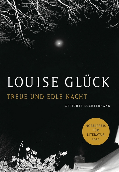 Treue und edle Nacht - Louise Gl&uuml;ck