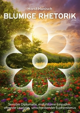 Blumige Rhetorik 2100 - Horst Hanisch