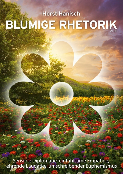 Blumige Rhetorik 2100 - Horst Hanisch