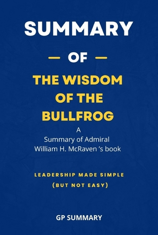 Summary of The Wisdom of the Bullfrog by Admiral William H. McRaven