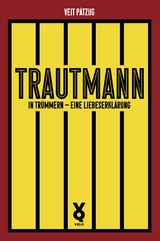 Trautmann. In Tr&uuml;mmern - eine Liebeserkl&auml;rung - Veit P&auml;tzug