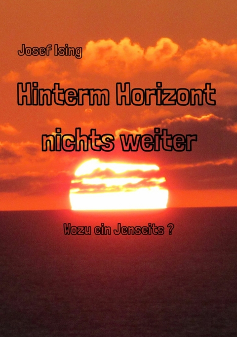 Hinterm Horizont nichts weiter -  Josef Ising