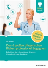 Den 6 gro&szlig;en pflegerischen Risiken professionell begegnen - Nicole Ott