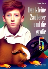 Der kleine Zauberer und die gro&szlig;e 5 - Uwe Kant
