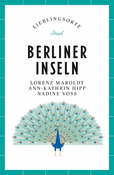 Berliner Inseln Reisef&uuml;hrer LIEBLINGSORTE - Lorenz Maroldt