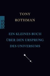 Ein kleines Buch &uuml;ber den Ursprung des Universums - Tony Rothman