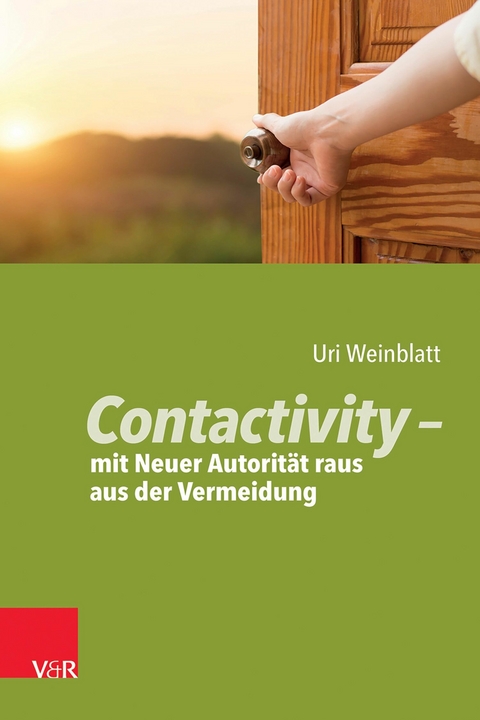 Contactivity - mit Neuer Autorit&auml;t raus aus der Vermeidung -  Uri Weinblatt