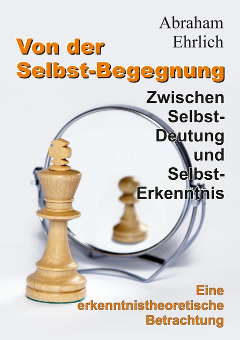 Von der Selbst-Begegnung -  Abraham Ehrlich