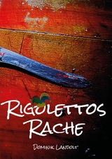 Rigolettos Rache -  Dominik Landolt