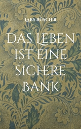 Das Leben ist eine sichere Bank - Lars B&uuml;scher