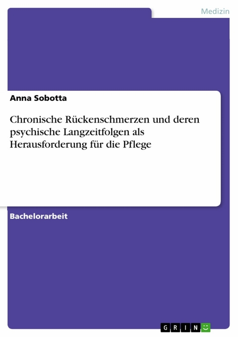 Chronische R&uuml;ckenschmerzen und deren psychische Langzeitfolgen als Herausforderung f&uuml;r die Pflege -  Anna Sobotta