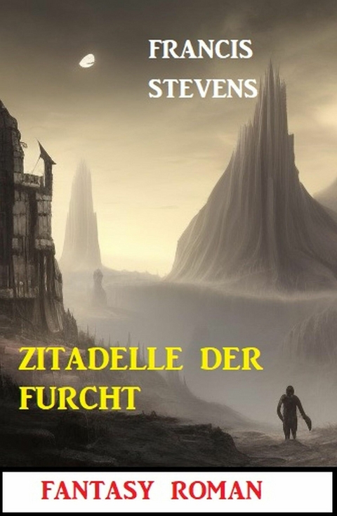 Zitadelle der Furcht: Fantasy Roman -  Francis Stevens