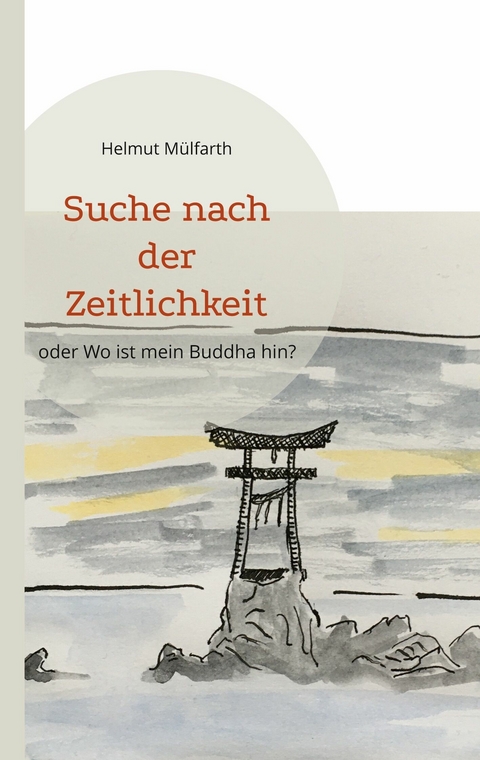 Suche nach der Zeitlichkeit - Helmut M&uuml;lfarth