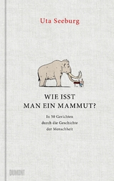 Wie isst man ein Mammut? - Uta Seeburg