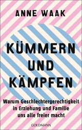 K&uuml;mmern und K&auml;mpfen - Anne Waak