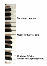 Musik f&uuml;r Klavier solo - Christoph Heptner