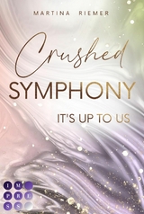 Crushed Symphony (It's Up to Us 3) - Martina Riemer