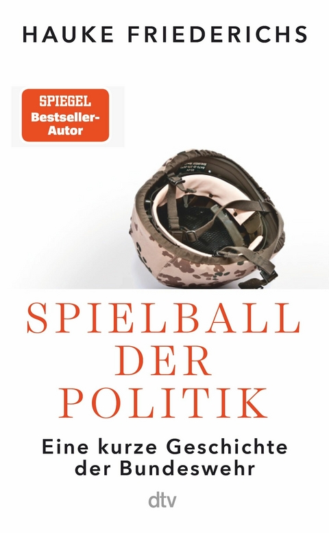 Die Bundeswehr &ndash; Spielball der Politik - Hauke Friederichs