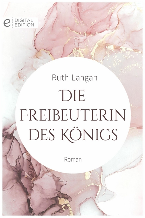 Die Freibeuterin des K&ouml;nigs - Ruth Langan