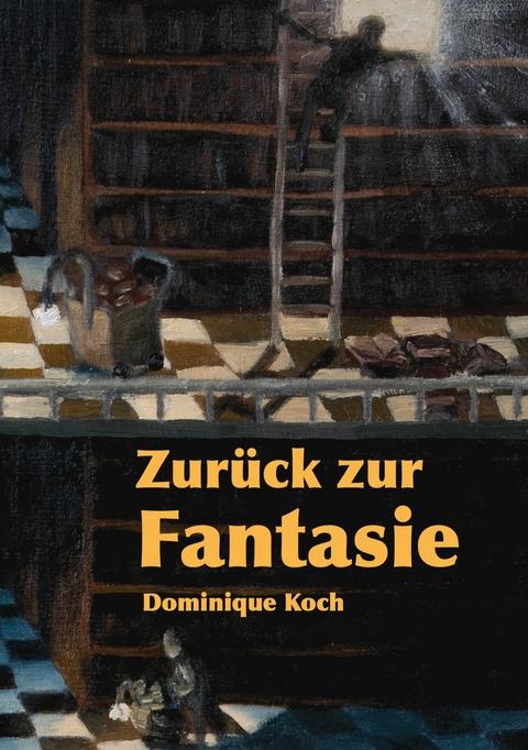 Zur&uuml;ck zur Fantasie -  Dominique Koch