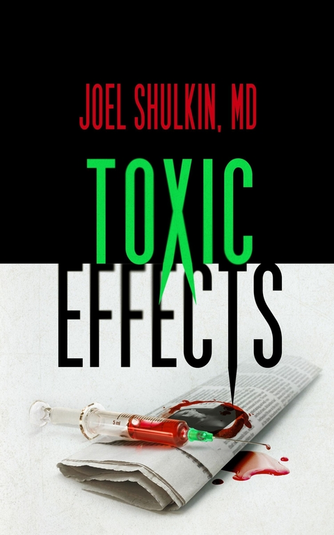 Toxic Effects -  Joel Shulkin MD