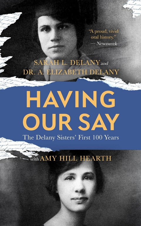 Having Our Say -  Dr. A. Elizabeth Delany,  Sarah L. Delany,  Amy Hill Hearth