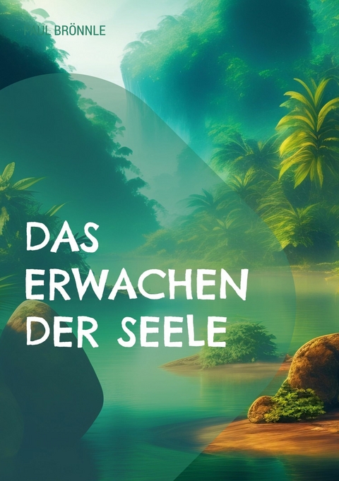 Das Erwachen der Seele -  Paul Br&ouml;nnle