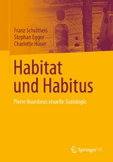 Habitat und Habitus - Franz Schultheis, Stephan Egger, Charlotte H&uuml;ser