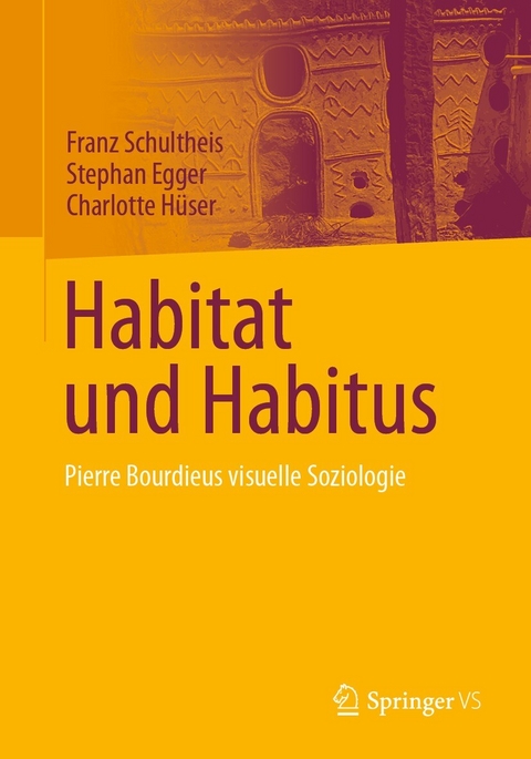 Habitat und Habitus - Franz Schultheis, Stephan Egger, Charlotte H&uuml;ser