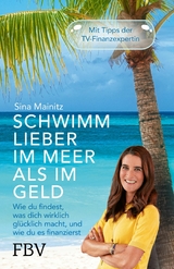 Schwimm lieber im Meer als im Geld -  Sina Mainitz